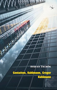 Gestatten, Kahlmann, Gregor Kahlmann - Stefan Tschök - ebook