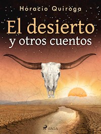 El desierto y otros cuentos - Horacio Quiroga - ebook