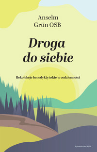 Droga do siebie. Rekolekcje benedyktyńskie w codzienności - Anselm Grün OSB - ebook + książka