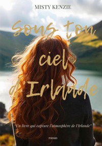 Sous ton ciel d'Irlande - Misty Kenzie - ebook