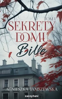 Sekrety domu Bille. Tom 1 - Janiszewska Agnieszka - książka