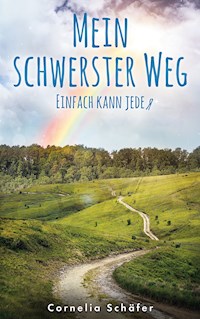 Mein schwerster Weg - Cornelia Schäfer - ebook