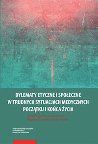 Dylematy etyczne i społeczne w trudnych sytuacjach medycznych początku i końca życia -  - książka