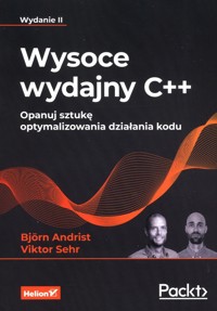 Wysoce wydajny C++ Opanuj sztukę optymalizowania działania kodu - Andrist Bjorn, Sehr Viktor - książka