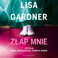 Złap mnie. Cykl z detektyw D.D. Warren. Tom 6 - Lisa Gardner - ebook + audiobook