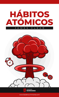 Resumen del libro "Hábitos Atómicos" de James Clear - Leader Summaries - ebook