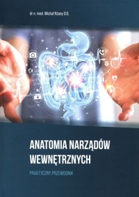 Anatomia Narządów Wewnętrznych Praktyczny przewodnik - Rżany Michał - książka