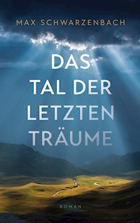 Das Tal der letzten Träume - Max Schwarzenbach - ebook