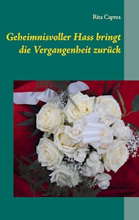 Geheimnisvoller Hass bringt die Vergangenheit zurück - Rita Caprea - ebook