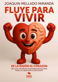 Fluye para vivir: de la razón al corazón - Joaquín Mellado Miranda - ebook