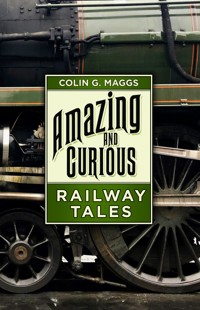 Amazing and Curious Railway Tales - Colin G. Maggs - ebook