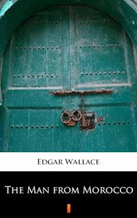 The Man from Morocco - Edgar Wallace - ebook