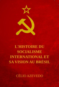 L'histoire Du Socialisme International Et Sa Vision Au Brésil - Célio Azevedo - ebook