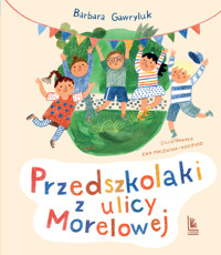 Przedszkolaki z ulicy Morelowej - Barbara Gawryluk - ebook + książka
