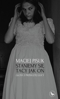 Staniemy się tacy jak on. Głosy z przeklętej ulicy - Maciej Pisuk - ebook + audiobook + książka