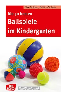 Die 50 besten Ballspiele im Kindergarten - eBook - Elke Gulden - ebook