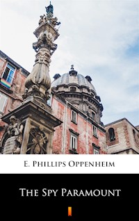 The Spy Paramount - E. Phillips Oppenheim - ebook