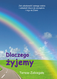 Dlaczego żyjemy - Teresa Zabiegała - książka