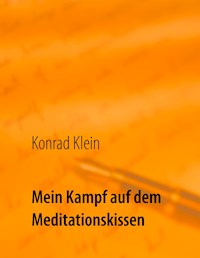 Mein Kampf auf dem Meditationskissen - Klein Konrad - ebook