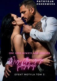 Wszystko, czego potrzebuję/ Efekt Motyla Tom 3 - Patrycja Zdanowska - ebook