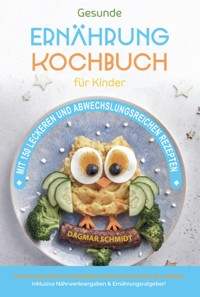 Kochbuch für Kinder! Gesundes Essen, das Kinder lieben werden. - Dagmar Schmidt - ebook