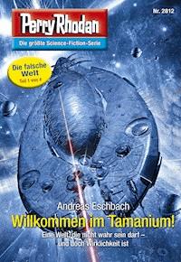 Perry Rhodan 2812: Willkommen im Tamanium! - Eschbach Andreas - ebook