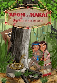 Aponi und Nakai - Gefahr in der Wildnis - Monika Starzengruber - ebook
