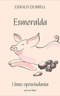 Esmeralda i inne opowiadania - Gerald Durrell - książka
