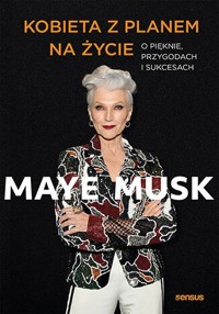Kobieta z planem na życie. O pięknie, przygodach i sukcesach - Maye Musk - audiobook + książka