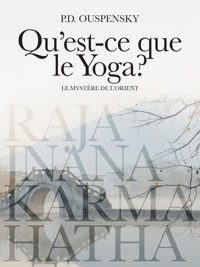Qu'est-ce que le Yoga? - P.D. OUSPENSKY - ebook