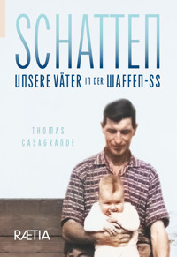 Schatten. Unsere Väter in der Waffen-SS - Thomas Casagrande - ebook