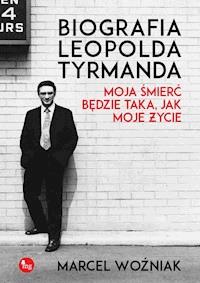 Biografia Leopolda Tyrmanda. Moja śmierć będzie taka sama, jak moje życie - Marcel Woźniak - ebook