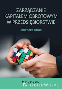 Zarządzanie kapitałem obrotowym w przedsiębiorstwie - Grzegorz Zimon - książka