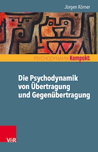 Die Psychodynamik von Übertragung und Gegenübertragung - Jürgen Körner - ebook