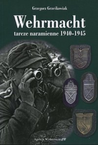 Wehrmacht. Tarcze naramienne 1940-1945 - Grzegorz Grześkowiak - książka