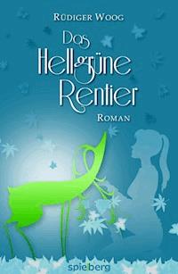 Das hellgrüne Rentier - Rüdiger Woog - ebook