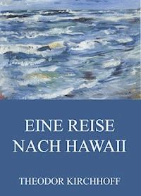 Eine Reise nach Hawaii - Theodor Kirchhoff - ebook