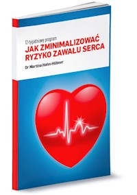 Jak zminimalizować ryzyko zawału serca. 12-tygodniowy program - Martina Hahn-Huebner - książka