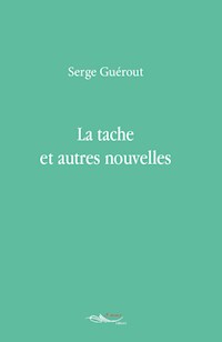 La tache et autres nouvelles - Serge Guerout - ebook