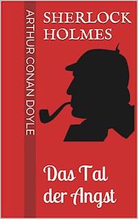 Sherlock Holmes - Das Tal der Angst - Arthur Conan Doyle - ebook