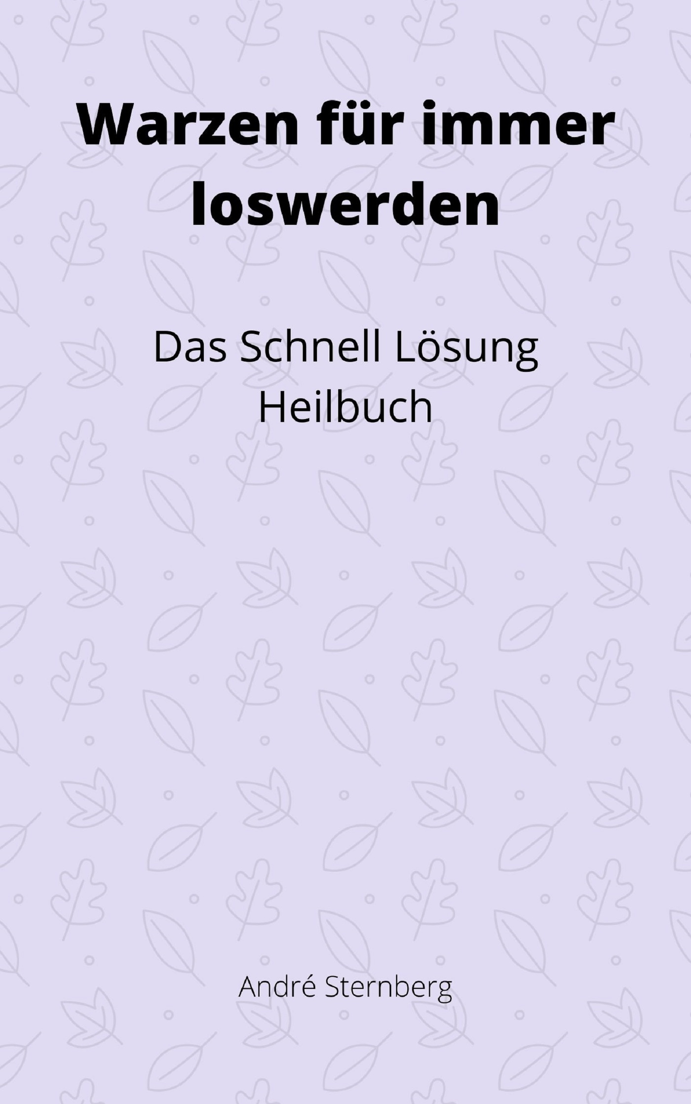 Warzen für immer loswerden - Andre Sternberg - ebook