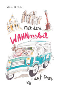 Mit dem WAHNmobil auf Tour - Micha H. Echt - ebook