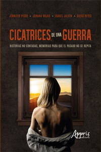 Cicatrices de Una Guerra: Historias no Contadas, Memorias para que el Pasado no se Repita - Jennifer Pisso - ebook