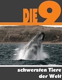 Die Neun schwersten Tiere der Welt - A.D. Astinus - ebook
