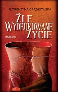 Źle wydrukowane życie - Florentyna Grądkowska - książka