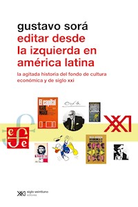 Editar desde la Izquierda en América Latina - Gustavo Sorá - ebook