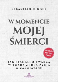 W momencie mojej śmierci - Junger Sebastian - książka