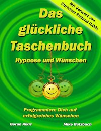 Das glückliche Taschenbuch – Wünschen und Hypnose - Goran Kikic - ebook