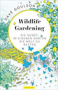 Wildlife Gardening - Dave Goulson - ebook