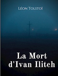 La Mort d'Ivan Ilitch - Léon Tolstoï - ebook